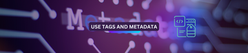 Organize files- Use Tags and Metadata