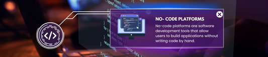 What are Low-Code and No-Code Platforms?